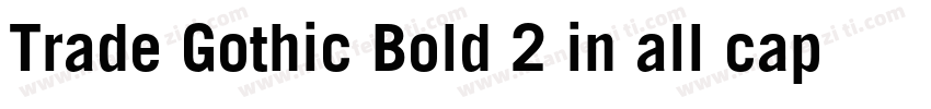 Trade Gothic Bold 2 in all caps字体转换